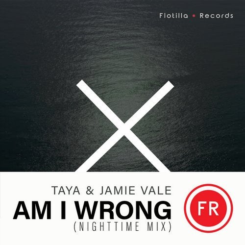 TAYA., Jamie Vale – Am I Wrong (Nighttime Extended Mix) [FR002N]